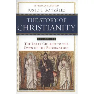 Story of Christianity: Volume 1: A Study of the Early History of Christianity