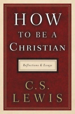 HOW TO BE A CHRISTIAN
