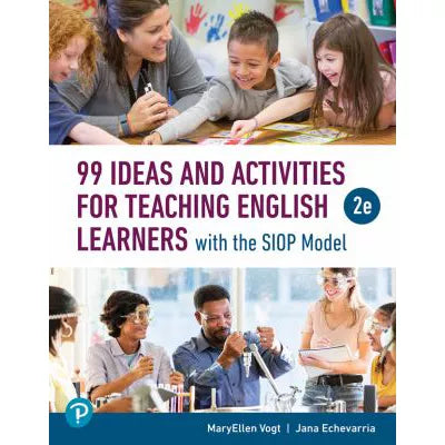 99 Ideas &amp; Activities for Teaching English Learners with the SIOP Model