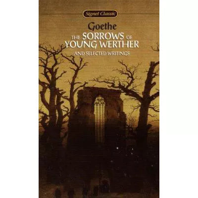 Sorrows of Young Werther &amp; Selected Writings