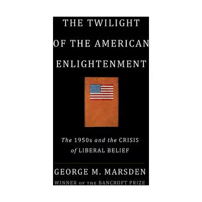 Twilight of the American Enlightenment