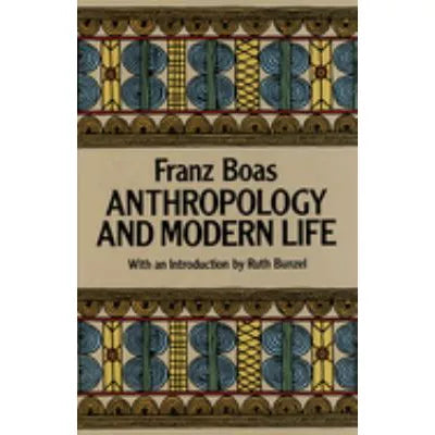 Anthropology &amp; Modern Life