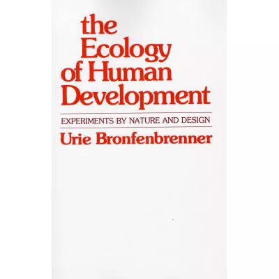 The Ecology of Human Development : Experiments by Nature and Design