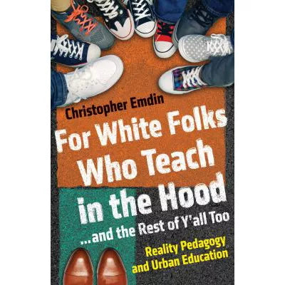 For White Folks Who Teach in the Hood... &amp; the Rest of y'all Too