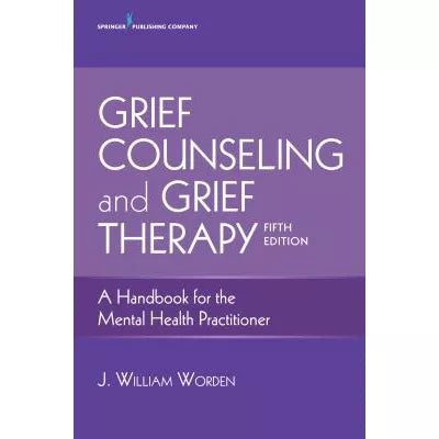 Grief Counseling and Grief Therapy, Fifth Edition : A Handbook for the Mental Health Practitioner