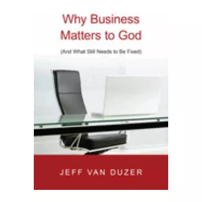 Why Business Matters to God