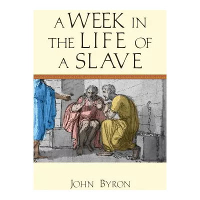 A Week in the Life of a Slave