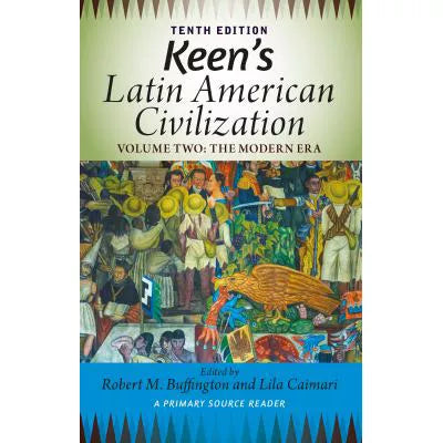 Keen's Latin American Civilization, Volume 2: A Primary Source Reader, Volume Two: The Modern Era