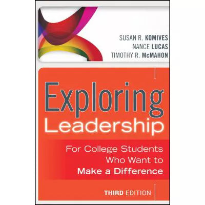 Exploring Leadership : For College Students Who Want to Make a Difference