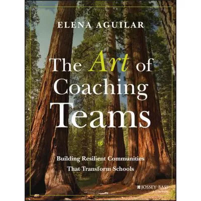 The Art of Coaching Teams : Building Resilient Communities that Transform Schools
