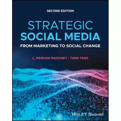 Strategic Social Media : From Marketing to Social Change