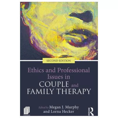 Ethics &amp; Professional Issues in Couple &amp; Family Therapy
