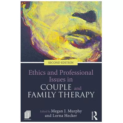 Ethics and Professional Issues in Couple and Family Therapy