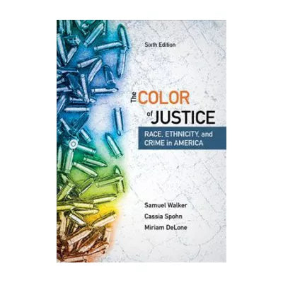 The Color of Justice : Race, Ethnicity, and Crime in America