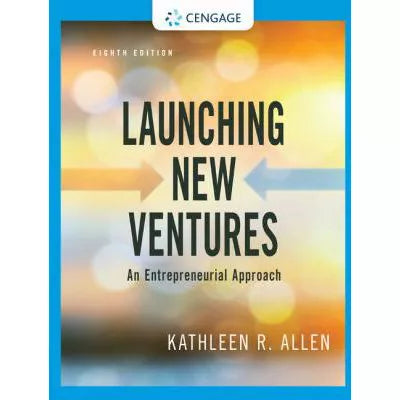 Launching New Ventures : An Entrepreneurial Approach
