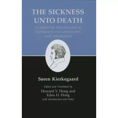 Sickness Unto Death: A Christian Psychological Exposition for Upbuilding and Awakening