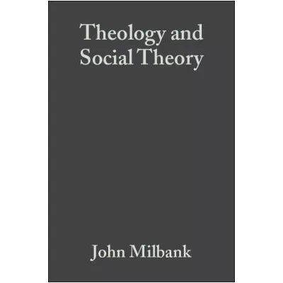 Theology &amp; Social Theory
