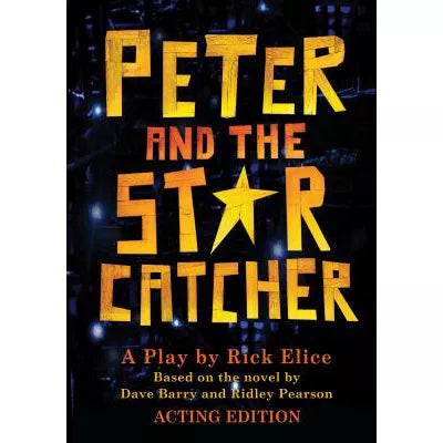 Peter &amp; the Starcatcher (Acting Edition)