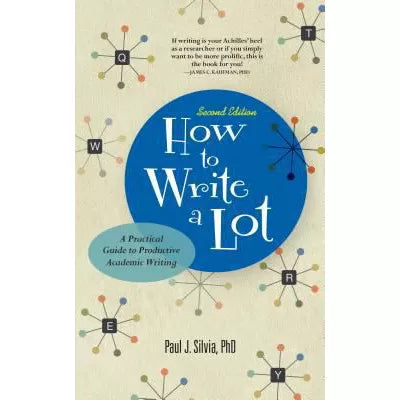 How to Write a Lot : A Practical Guide to Productive Academic Writing