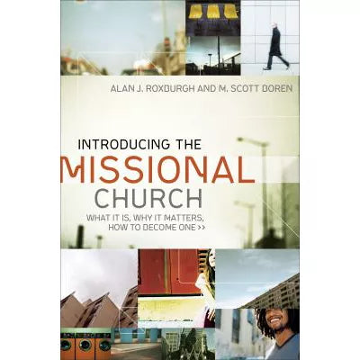 Introducing the Missional Church (Allelon Missional Series) : What It Is, Why It Matters, How to Become One