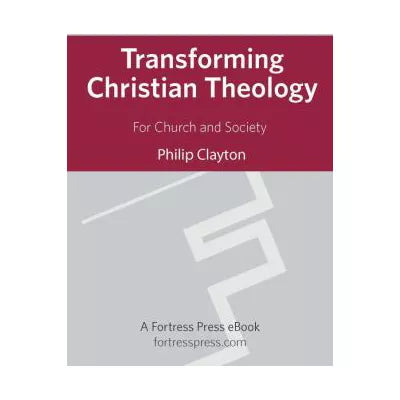 Transforming Christian Theology: For Church And Society