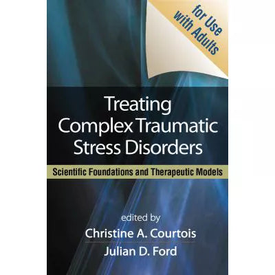 Treating Complex Traumatic Stress Disorders
