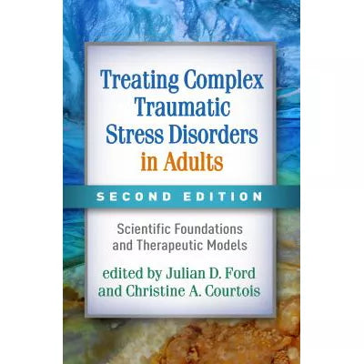 Treating Complex Traumatic Stress Disorders in Adults