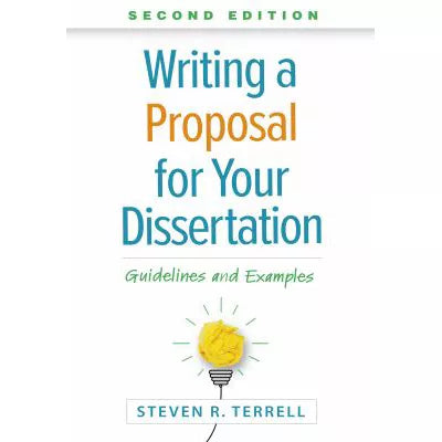 Writing a Proposal for Your Dissertation : Guidelines and Examples