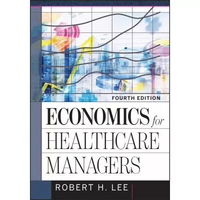 Economics for Healthcare Managers