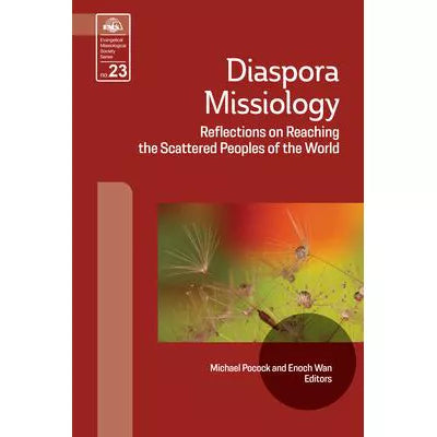 Diaspora Missiology: Reflections on Reaching the Scattered Peoples of the World