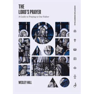 Lord's Prayer: A Guide to Praying to Our Father (Christian Essentials)