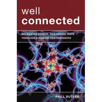 Well Connected: releasing power &amp; restoring hope