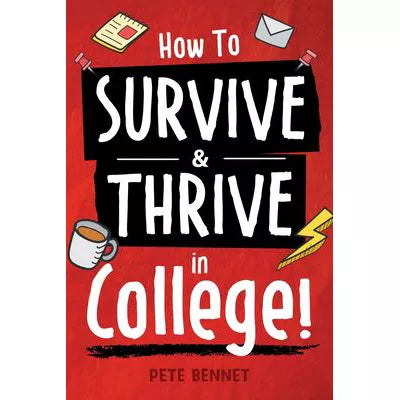 How to Survive &amp; Thrive in College